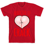 Addicted To Crack T-Shirt
