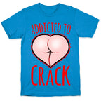 Addicted To Crack T-Shirt