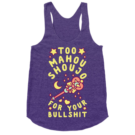 Too Mahou Shoujo For Your Bullshit Racerback Tank