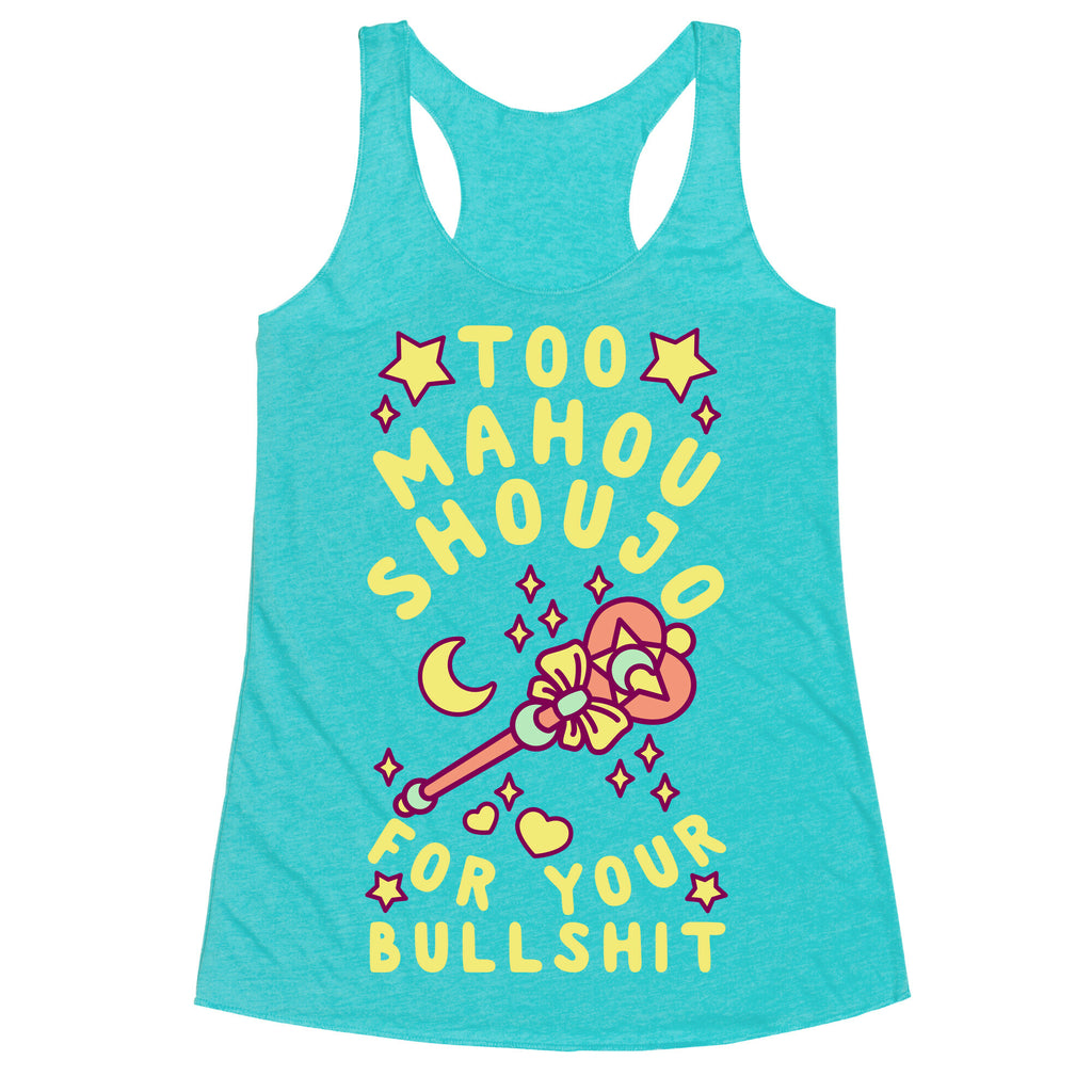 Too Mahou Shoujo For Your Bullshit Racerback Tank