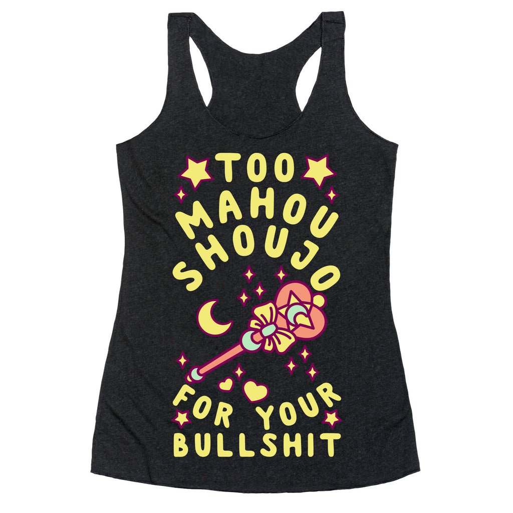 Too Mahou Shoujo For Your Bullshit Racerback Tank