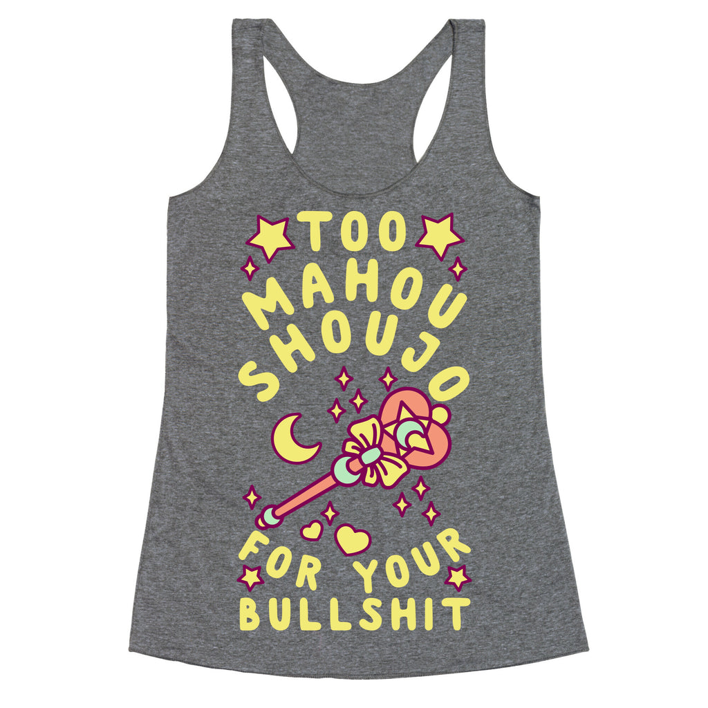 Too Mahou Shoujo For Your Bullshit Racerback Tank
