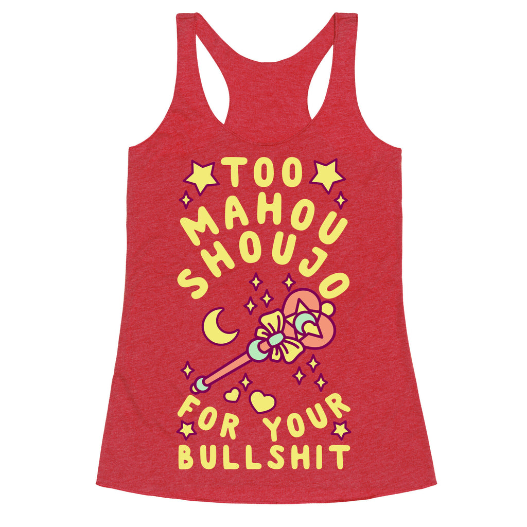 Too Mahou Shoujo For Your Bullshit Racerback Tank