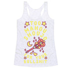 Too Mahou Shoujo For Your Bullshit Racerback Tank