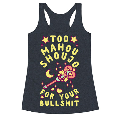 Too Mahou Shoujo For Your Bullshit Racerback Tank