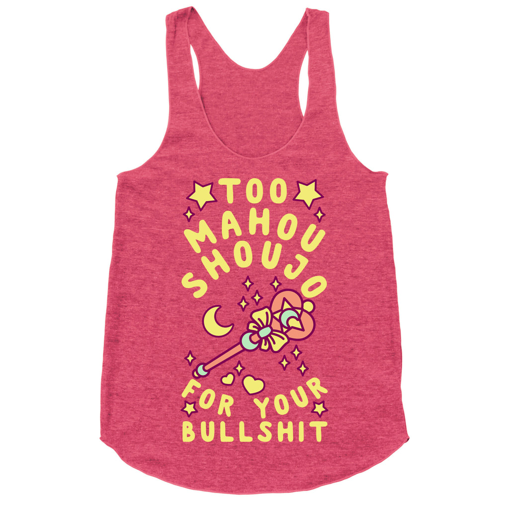 Too Mahou Shoujo For Your Bullshit Racerback Tank