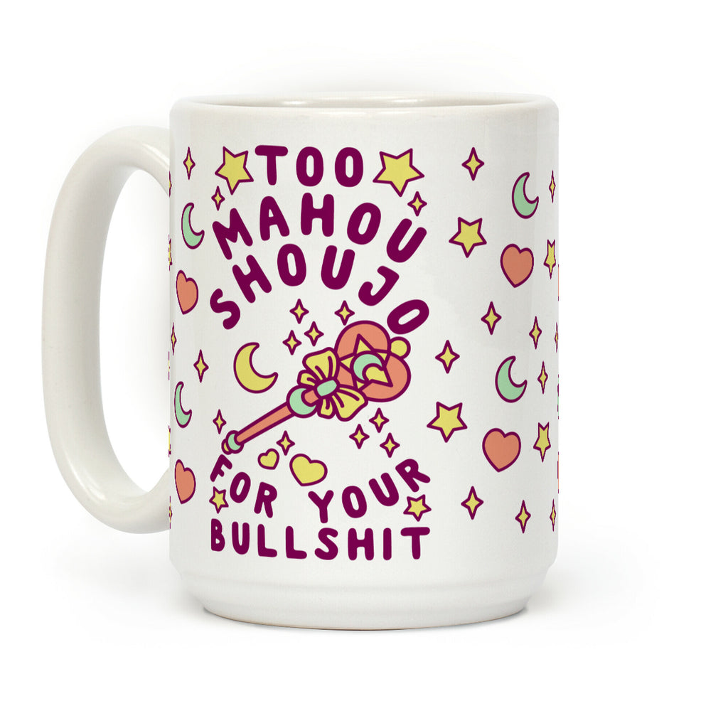 Too Mahou Shoujo For Your Bullshit Coffee Mug