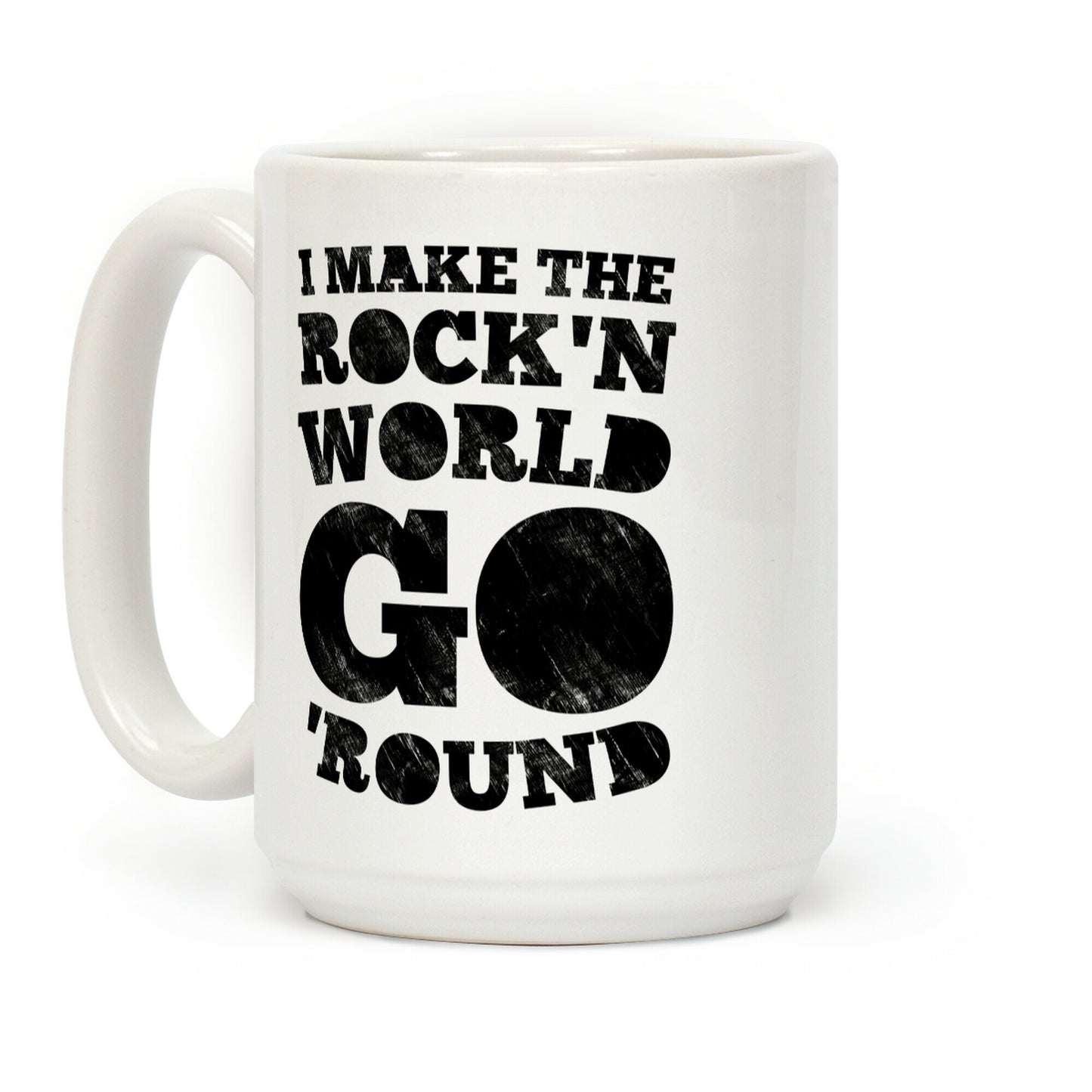 I Make The Rock'n World Go 'Round (Dark) Coffee Mug