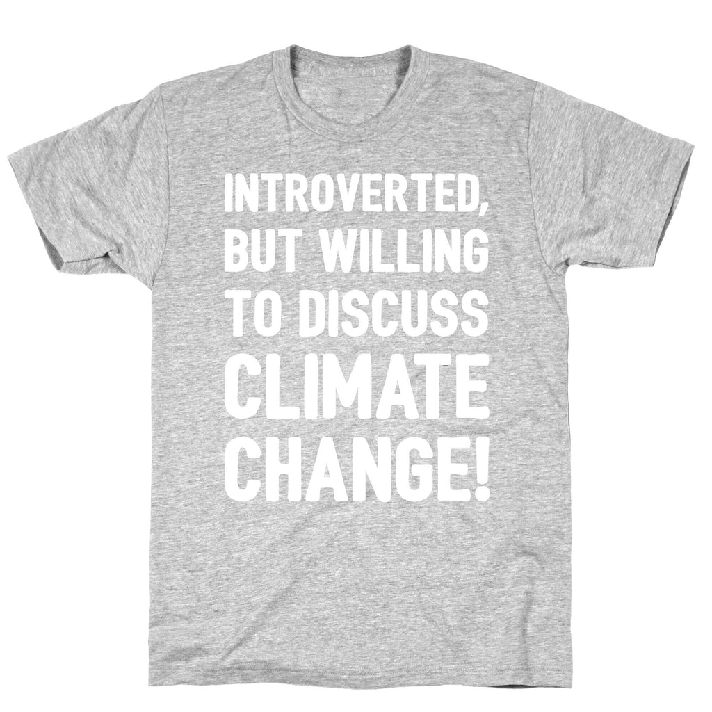 Introverted But Willing To Discuss Climate Change White Print T-Shirt
