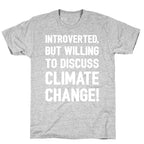 Introverted But Willing To Discuss Climate Change White Print T-Shirt