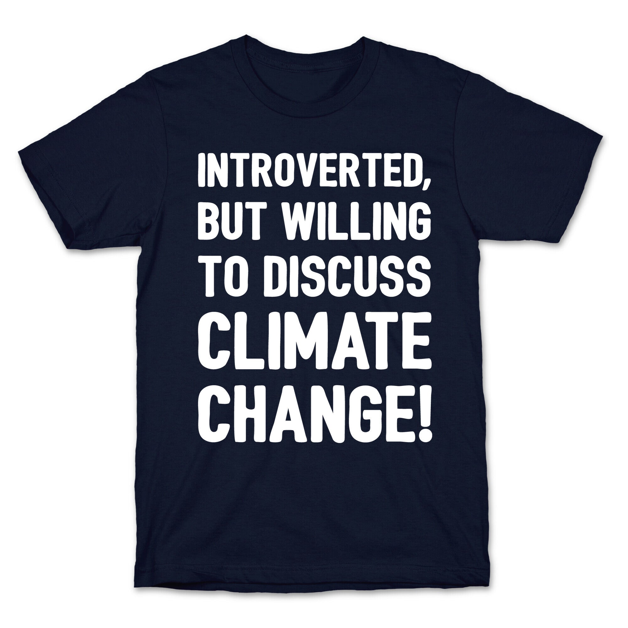 Introverted But Willing To Discuss Climate Change White Print T-Shirt