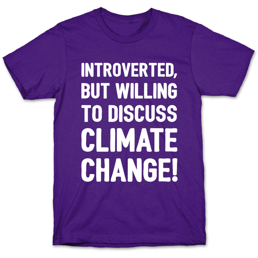 Introverted But Willing To Discuss Climate Change White Print T-Shirt