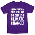Introverted But Willing To Discuss Climate Change White Print T-Shirt
