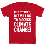 Introverted But Willing To Discuss Climate Change White Print T-Shirt