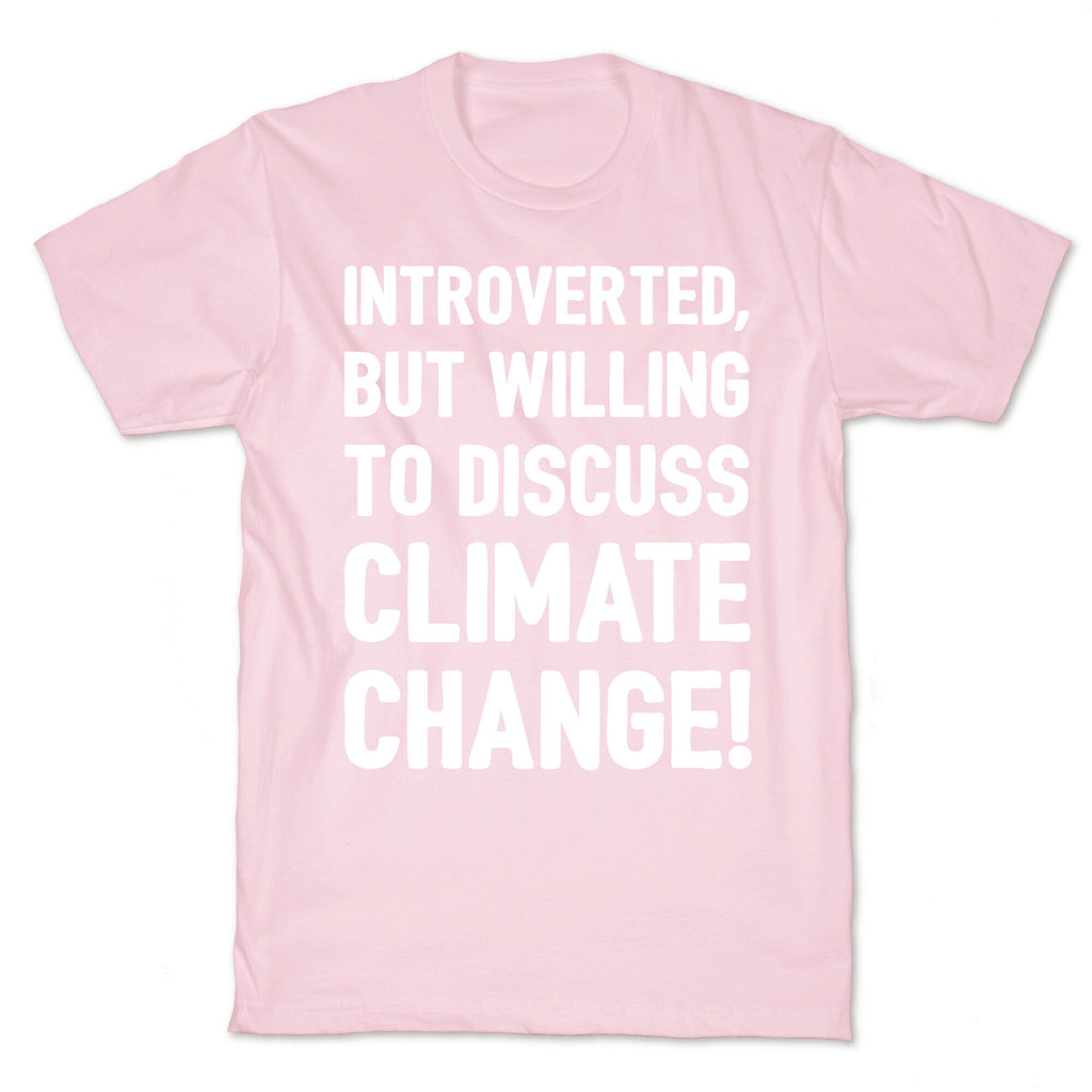 Introverted But Willing To Discuss Climate Change White Print T-Shirt