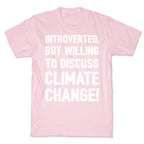 Introverted But Willing To Discuss Climate Change White Print T-Shirt