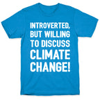 Introverted But Willing To Discuss Climate Change White Print T-Shirt