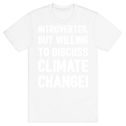 Introverted But Willing To Discuss Climate Change White Print T-Shirt