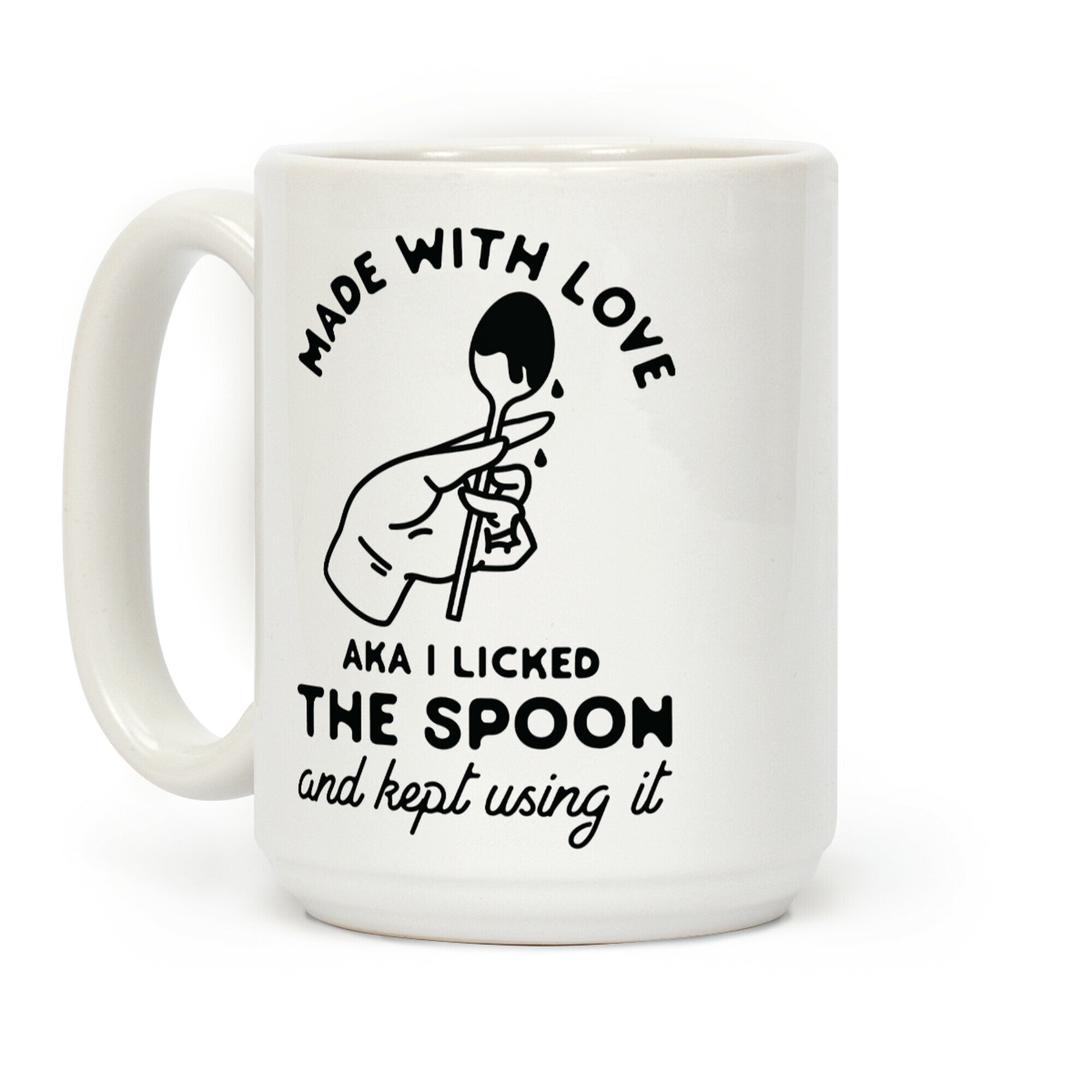 Made with Love aka I Licked the Spook and Kept Using It Coffee Mug