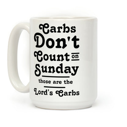 Carbs Don't Count on Sunday Those are the Lords Carbs Coffee Mug