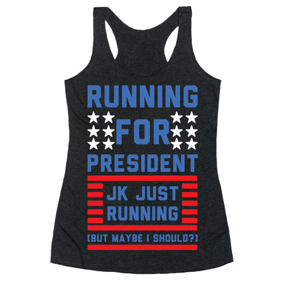 Running For President Jk Just Running Racerback Tank