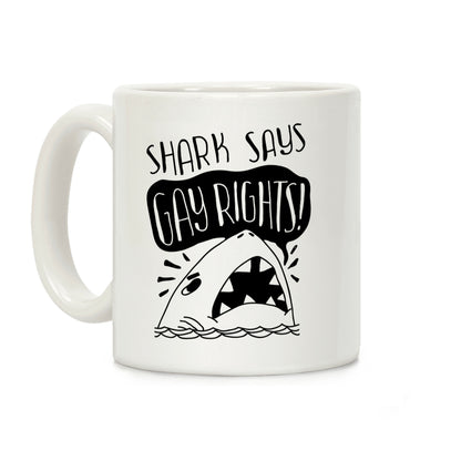 Shark Says Gay Rights Coffee Mug