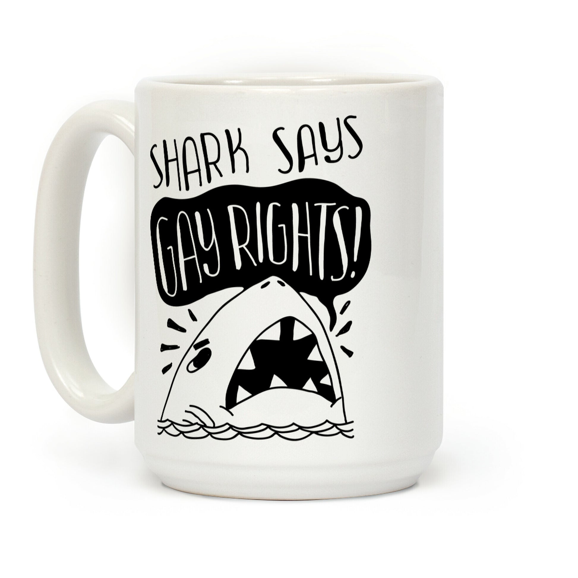 Shark Says Gay Rights Coffee Mug