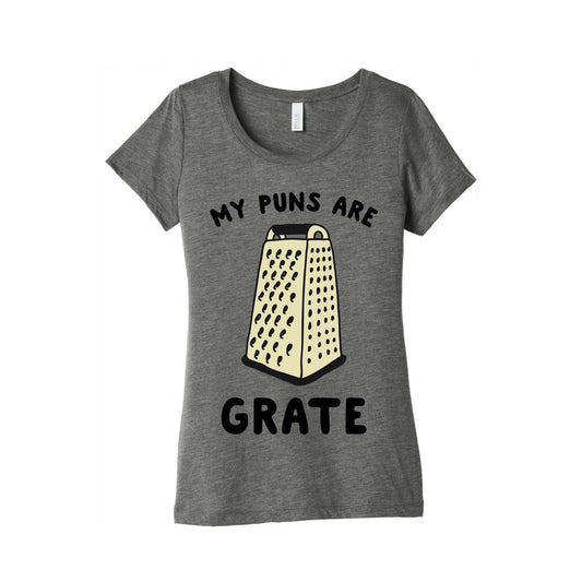 My Puns are Grate  Women's Triblend Tee