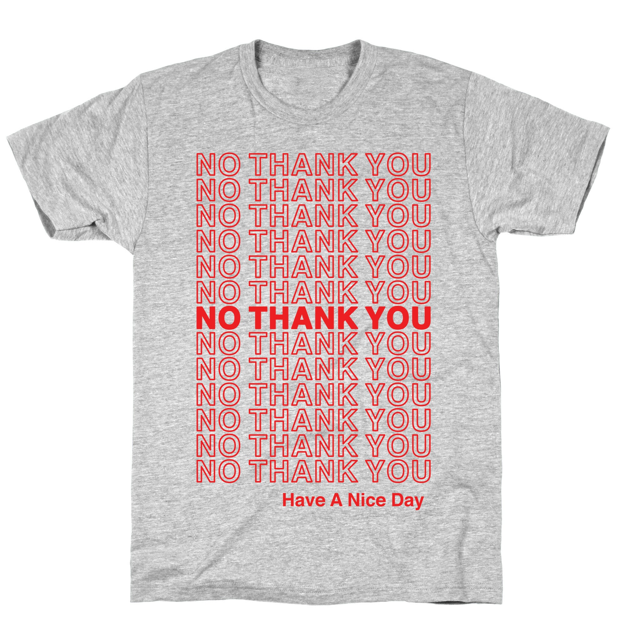 No Thank You Have a Nice Day Parody T-Shirt