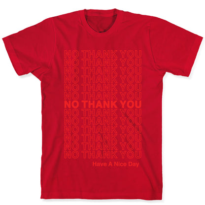 No Thank You Have a Nice Day Parody T-Shirt