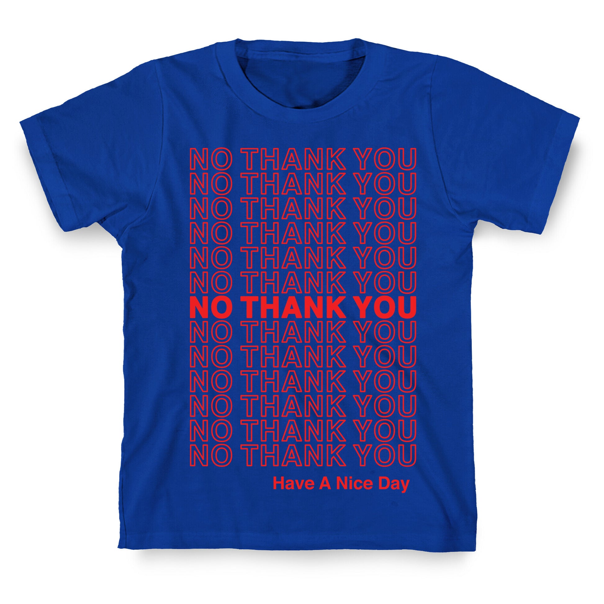 No Thank You Have a Nice Day Parody T-Shirt