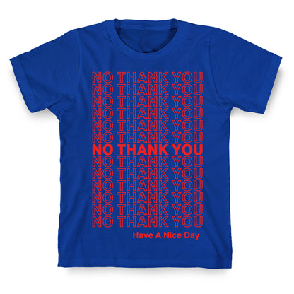 No Thank You Have a Nice Day Parody T-Shirt