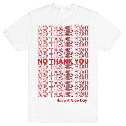 No Thank You Have a Nice Day Parody T-Shirt