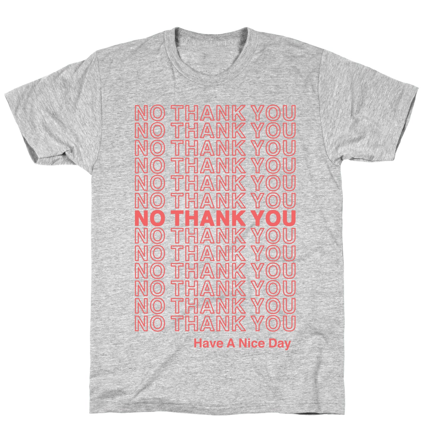 No Thank You Have a Nice Day Parody T-Shirt