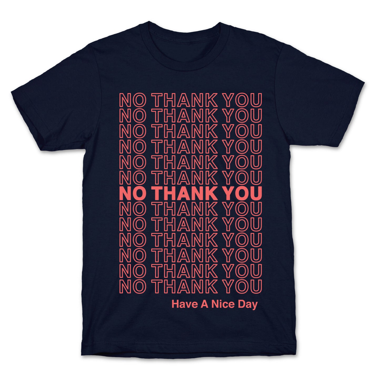 No Thank You Have a Nice Day Parody T-Shirt