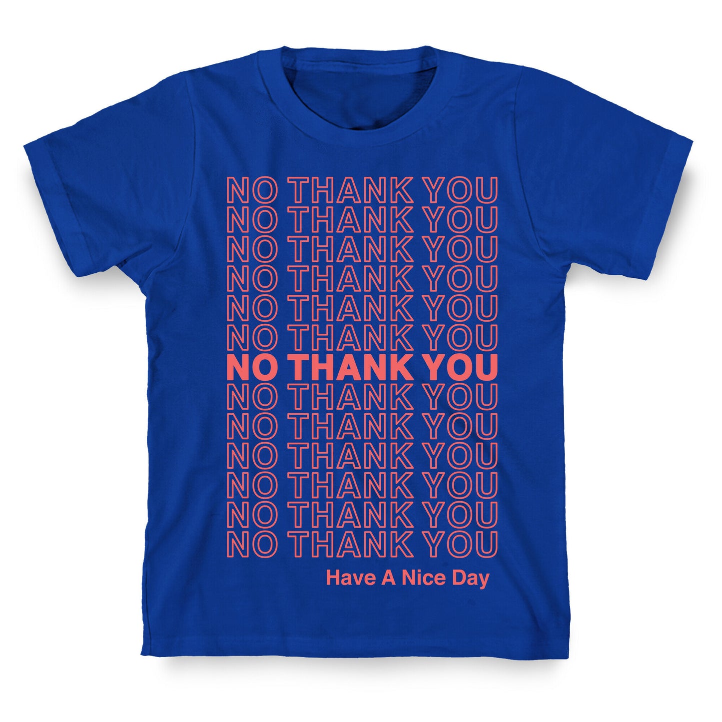 No Thank You Have a Nice Day Parody T-Shirt
