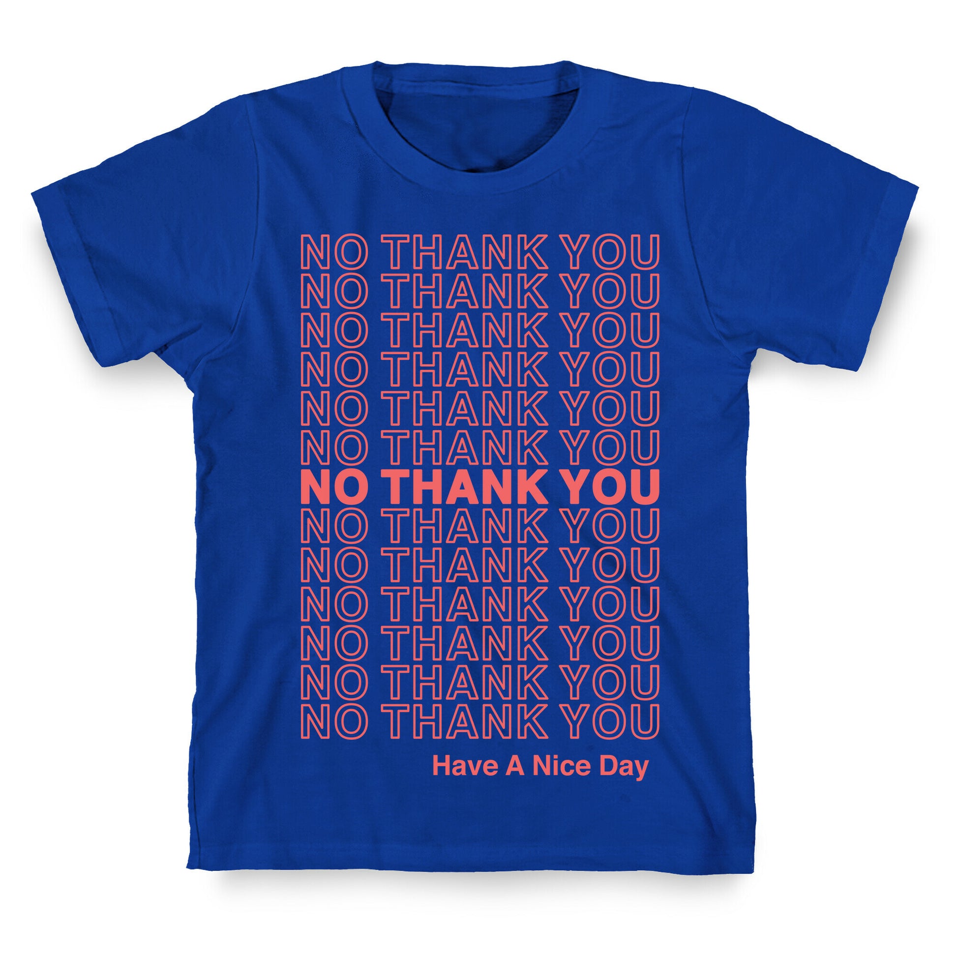 No Thank You Have a Nice Day Parody T-Shirt