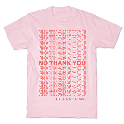 No Thank You Have a Nice Day Parody T-Shirt