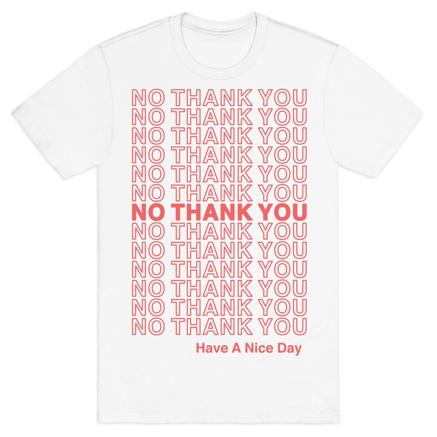 No Thank You Have a Nice Day Parody T-Shirt