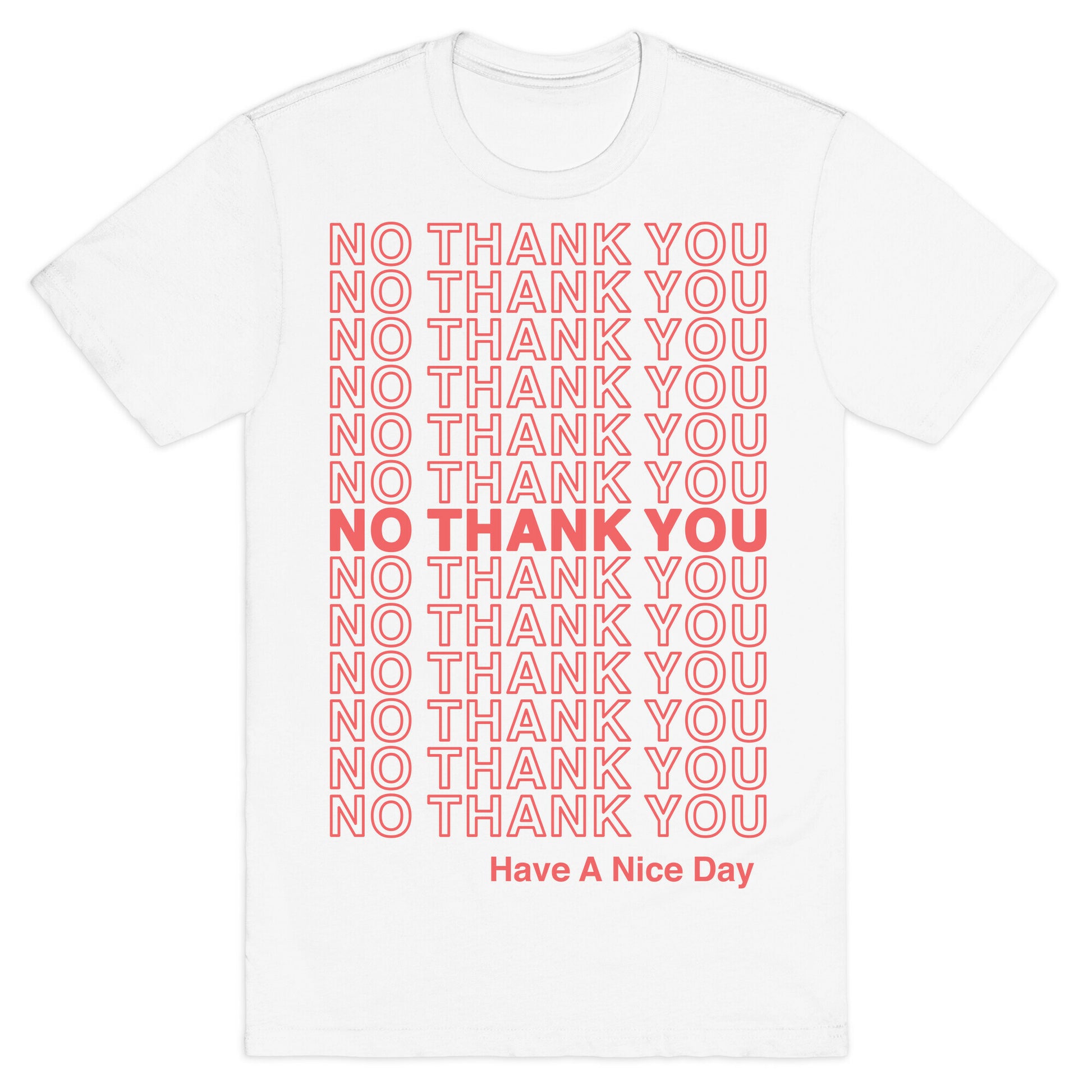 No Thank You Have a Nice Day Parody T-Shirt