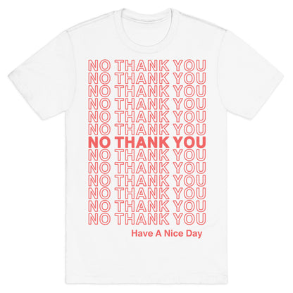 No Thank You Have a Nice Day Parody T-Shirt