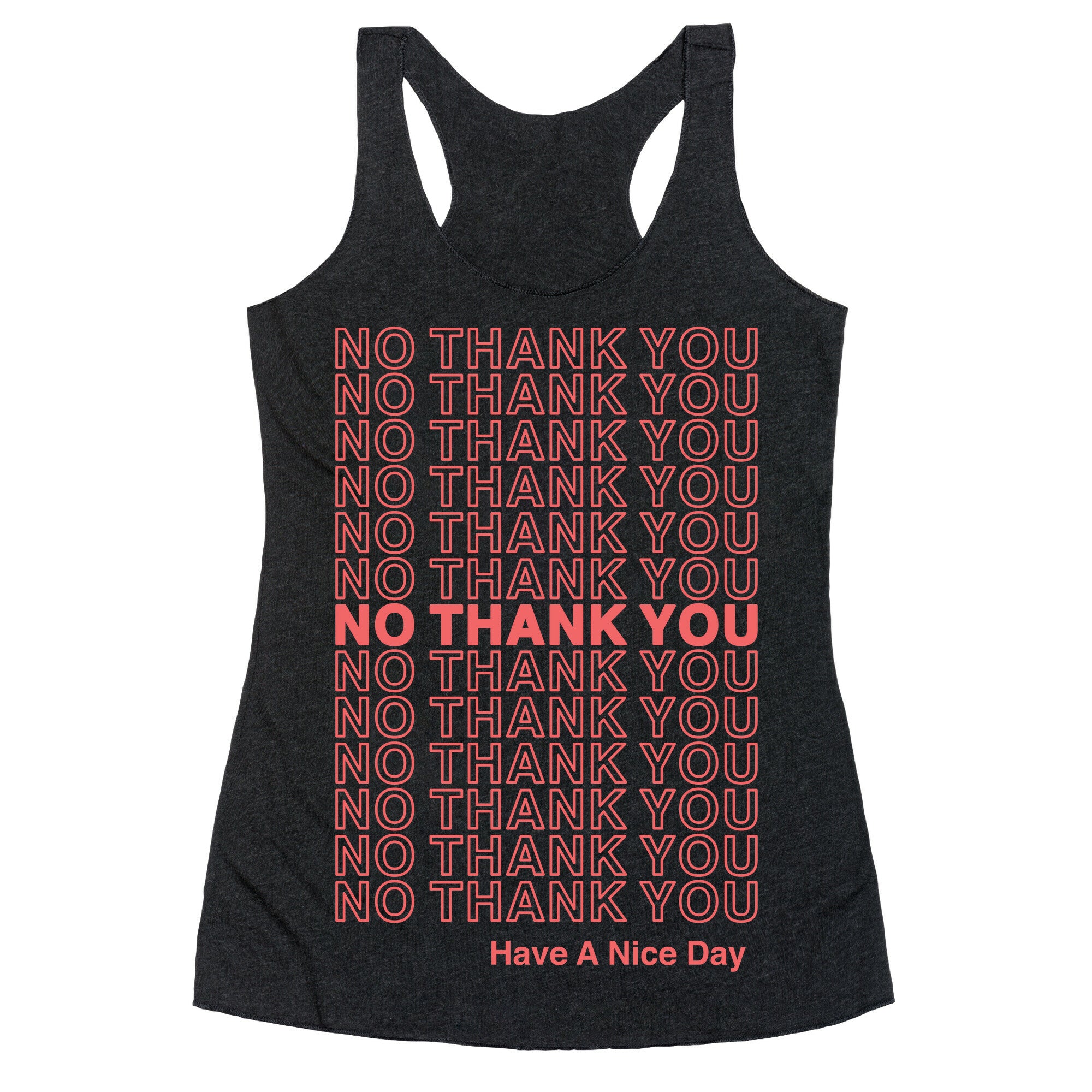 No Thank You Have a Nice Day Parody Racerback Tank