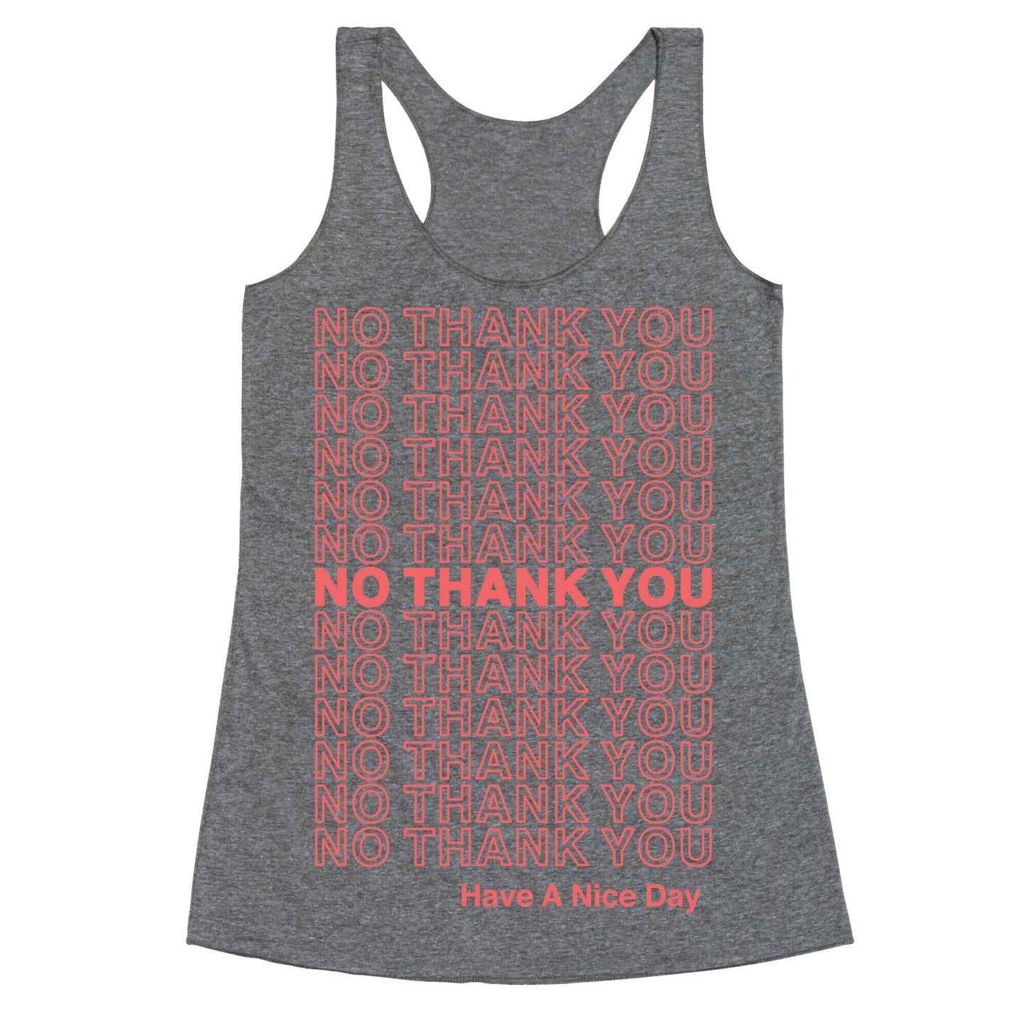 No Thank You Have a Nice Day Parody Racerback Tank