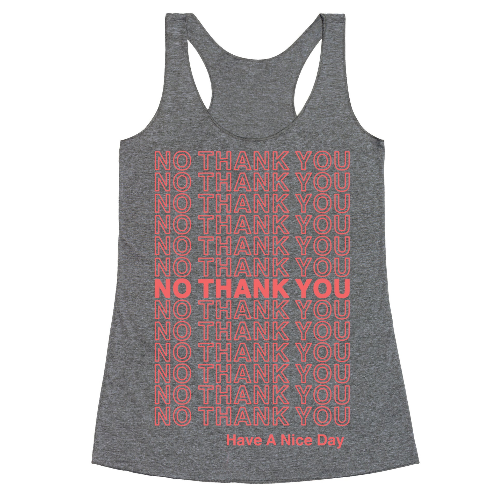 No Thank You Have a Nice Day Parody Racerback Tank