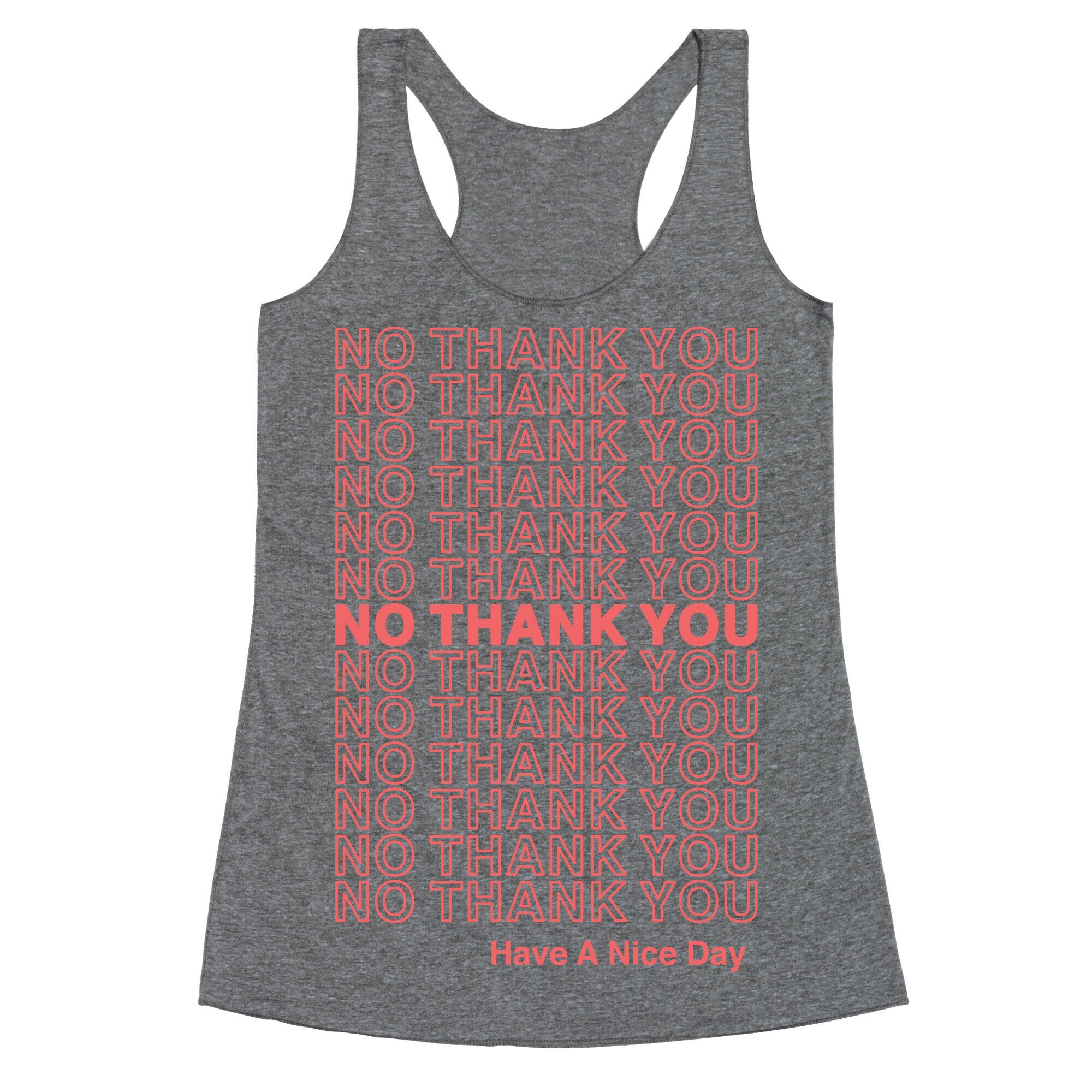 No Thank You Have a Nice Day Parody Racerback Tank