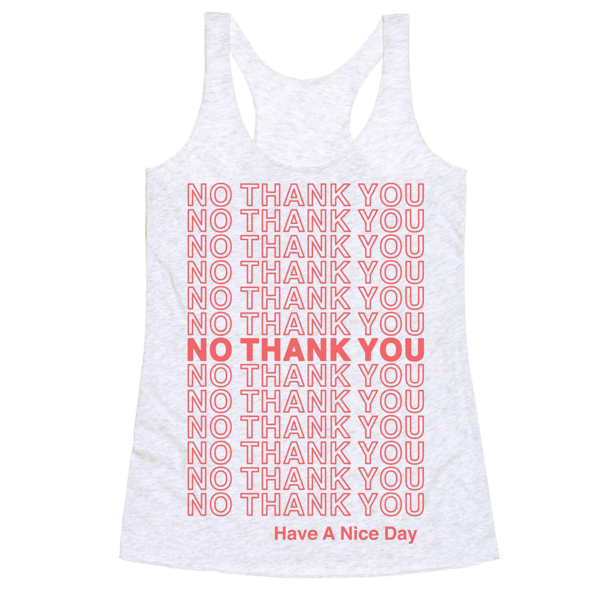 No Thank You Have a Nice Day Parody Racerback Tank