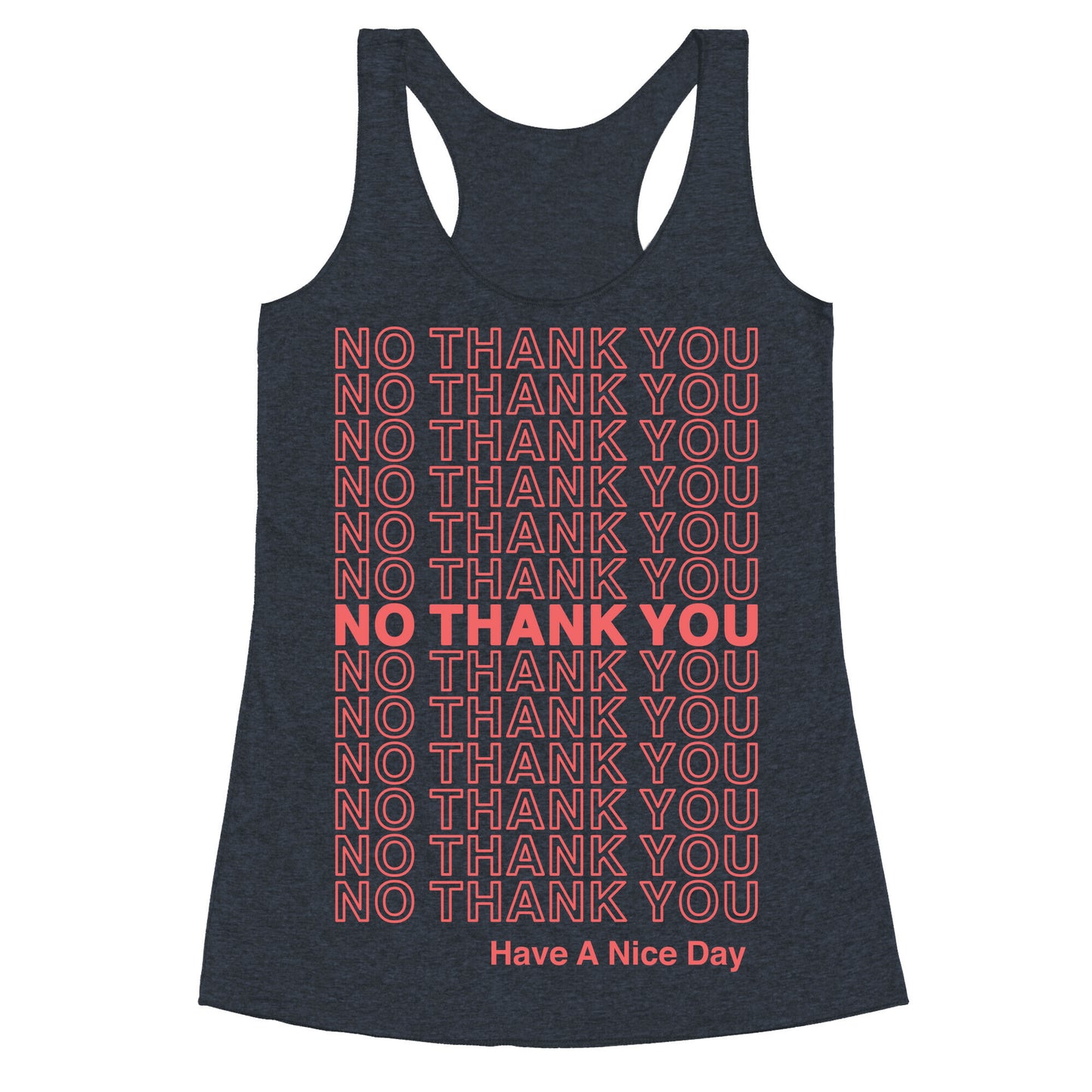 No Thank You Have a Nice Day Parody Racerback Tank