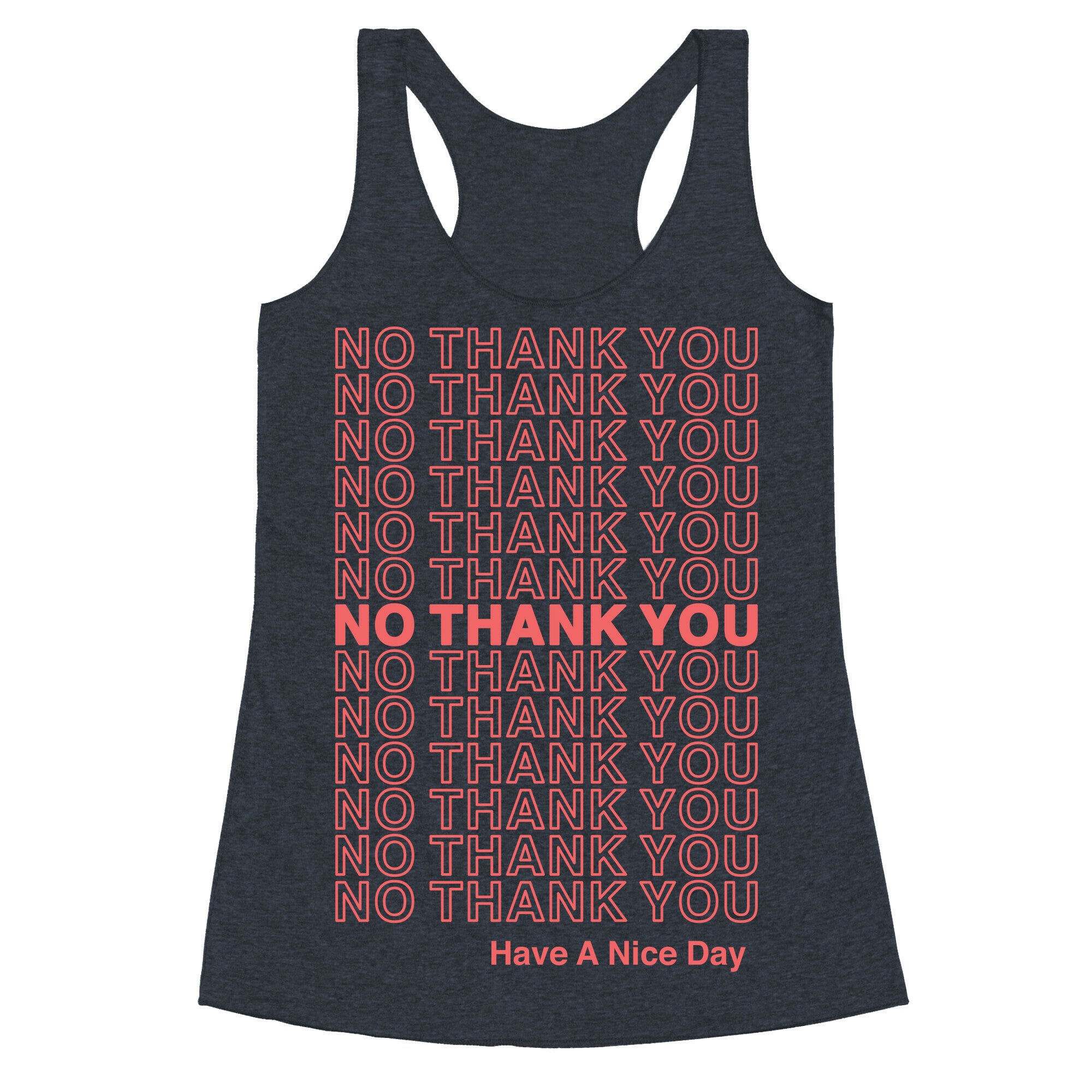 No Thank You Have a Nice Day Parody Racerback Tank