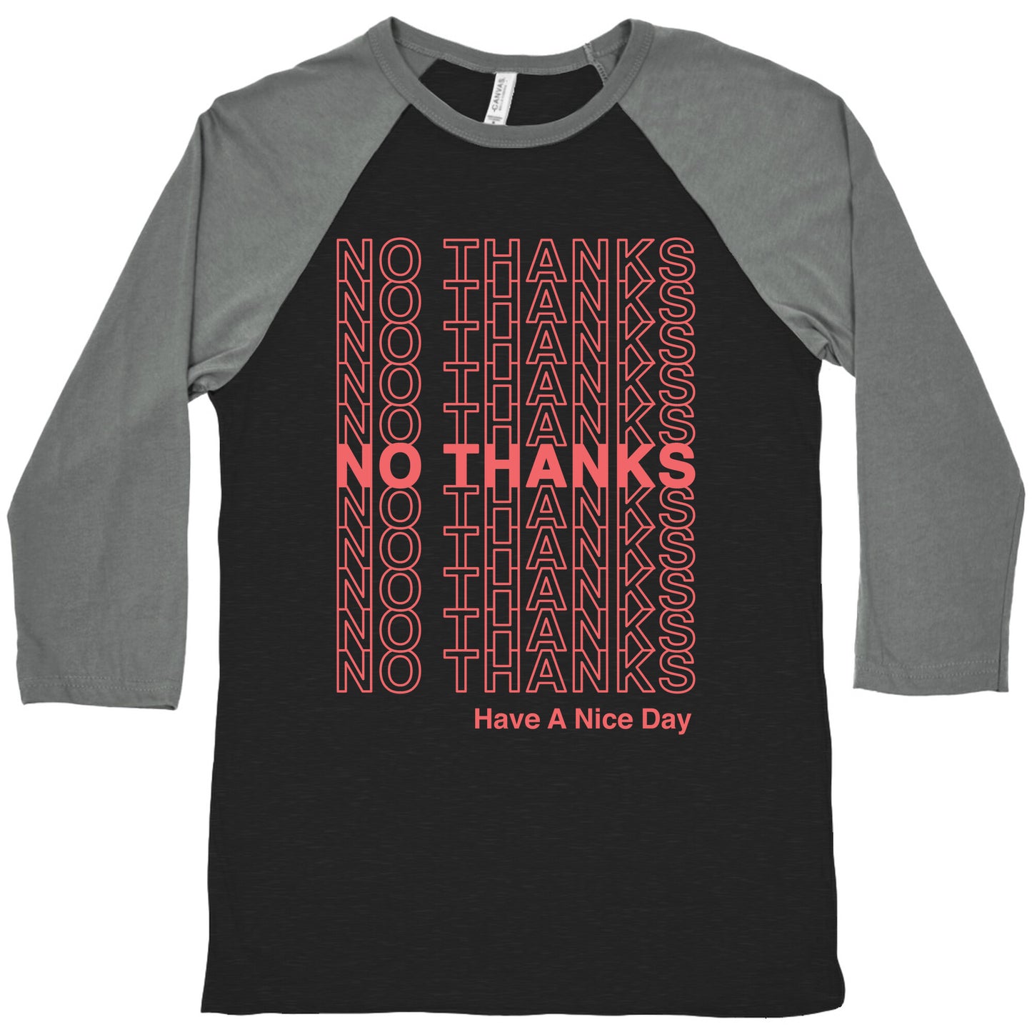 No Thanks Have a Nice Day Parody Baseball Tee