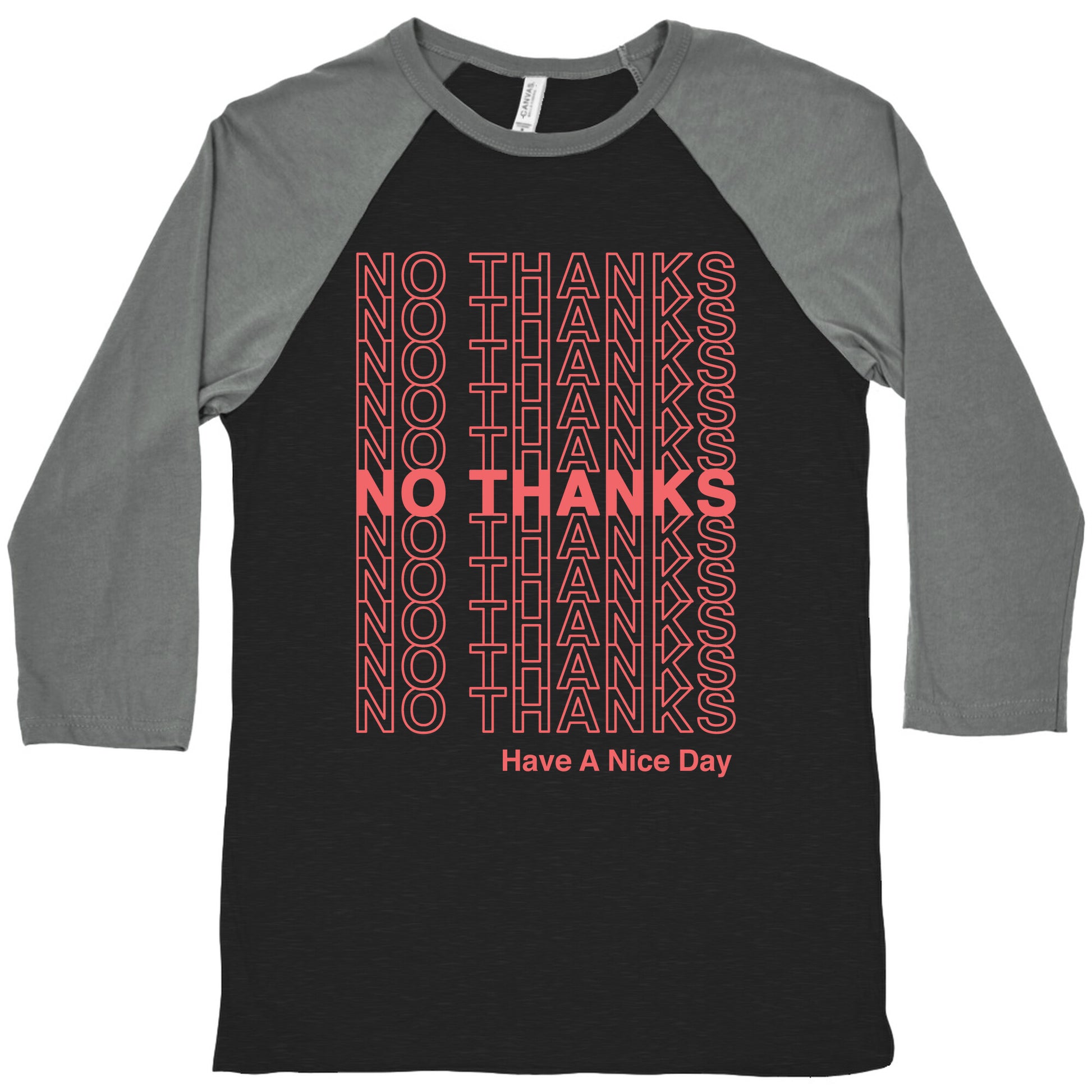 No Thanks Have a Nice Day Parody Baseball Tee